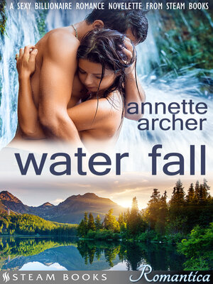 cover image of Water Fall--A Sexy Billionaire Romance Novelette from Steam Books